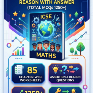 ICSE MATHEMATICS MCQS SERIES CHAPTER WISE 85 WORKSHEETS INCLUDING ASSERTION AND REASON WITH ANSWER (TOTAL MCQs 1250+ )